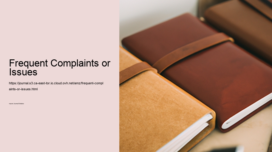 Frequent Complaints or Issues