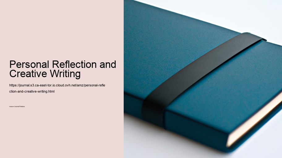 Personal Reflection and Creative Writing